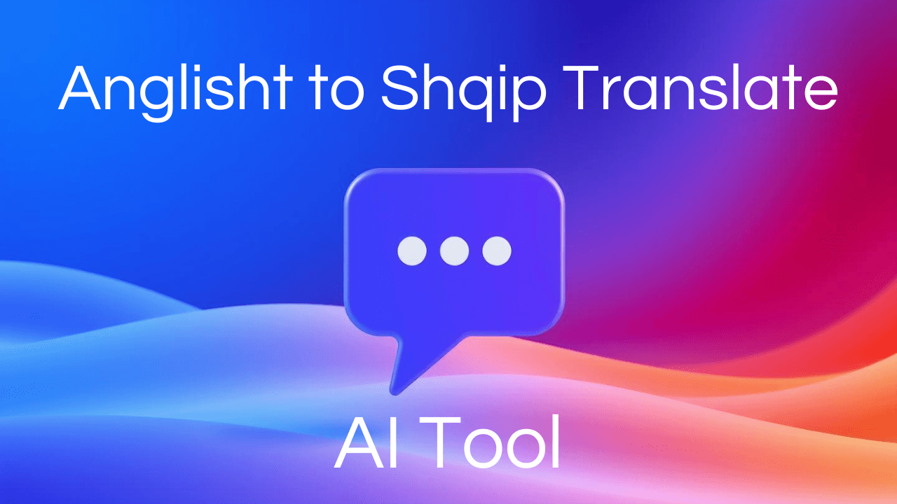 Gradient background with Anglisht to Shqip Translate, AI tool text overlaid.