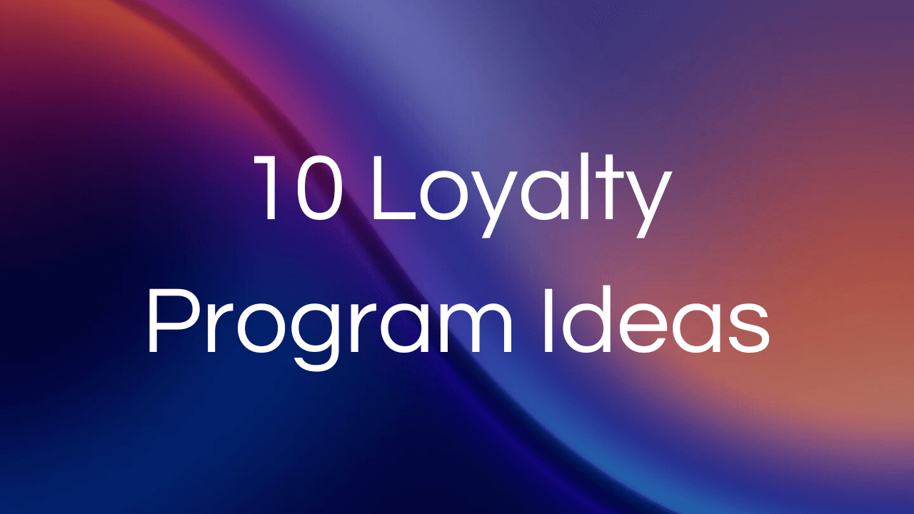 Gradient flowing background with "10 Loyalty Program Ideas" overlaid in text.
